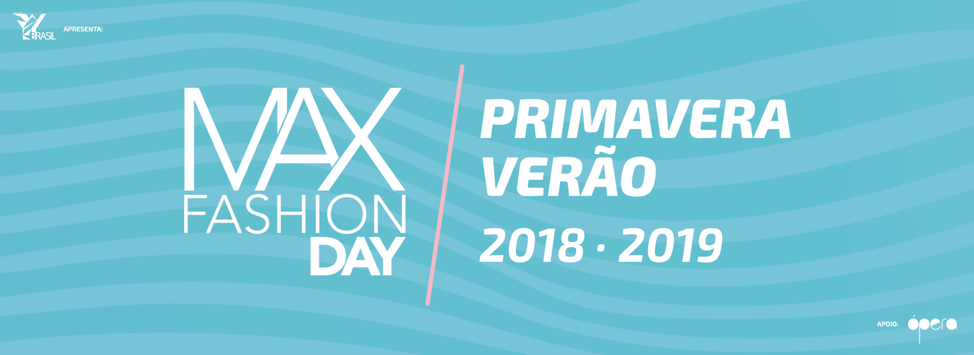 Max Fashion Day - Primavera Verão 2018-2019